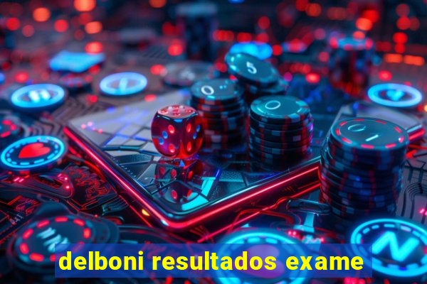 delboni resultados exame